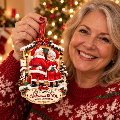All I Want for Christmas Is You (And Your Butt) – Funny Santa & Mrs. Claus Christmas Ornament, Romantic Couple Keepsake & Christmas Gift for Husband or Wife