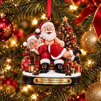 Funny Santa & Mrs. Claus Christmas Ornament – My Butt Would Be So Lonely Without You | Naughty Christmas Gift for Husband, Wife & Couples